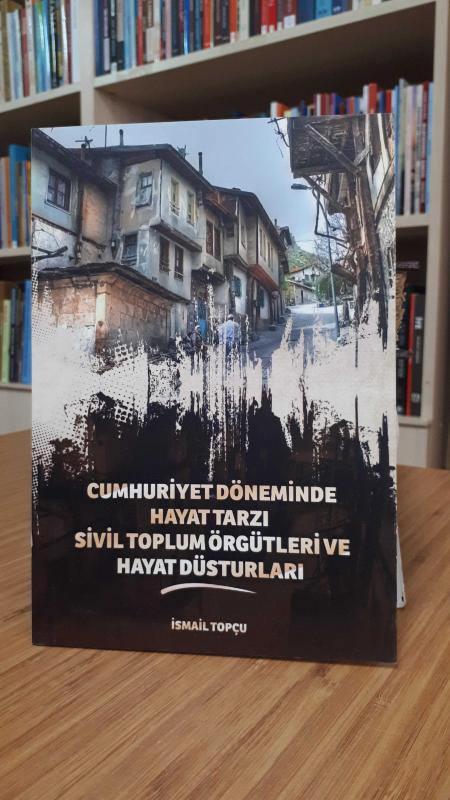 Cumhuriyet Döneminde Hayat Tarzı Sivil Toplum Örgütleri ve Hayat Düsturları