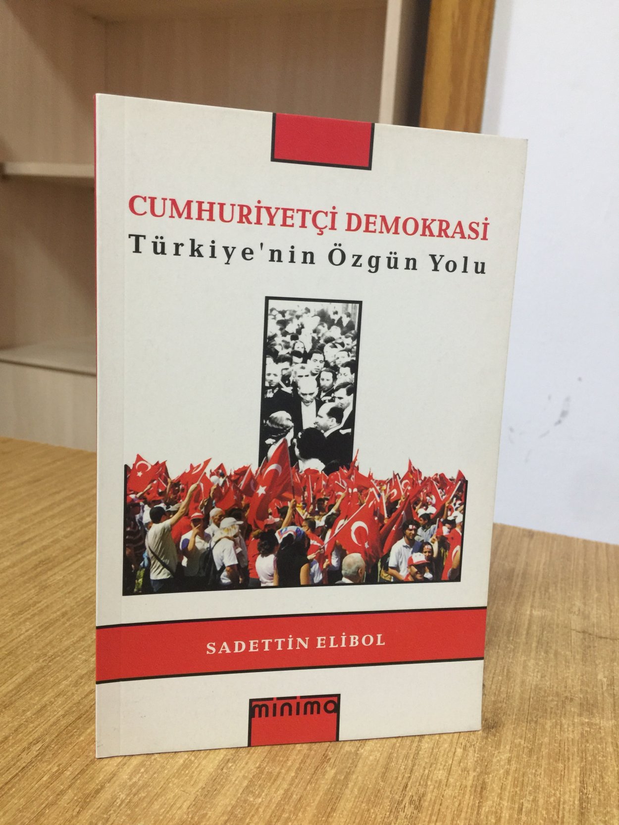 Cumhuriyetçi Demokrasi Türkiye'nin Özgün Yolu - Sadettin Elibol