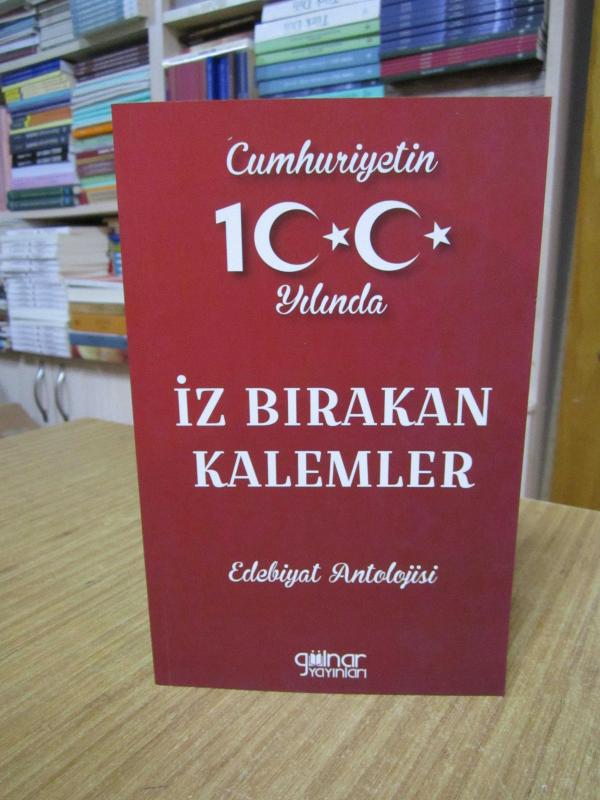 Cumhuriyetin 100. Yılında İz Bırakan Kalemler Edebiyat Antolojisi