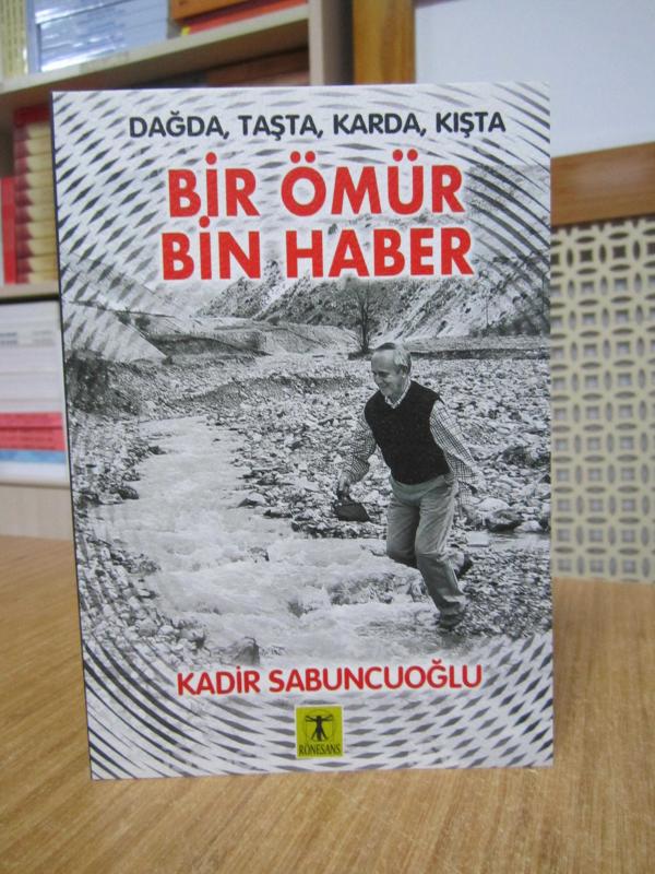 Dağda Taşta Karda Kışta Bir Ömür Bin Haber - Kadir Sabuncuoğlu