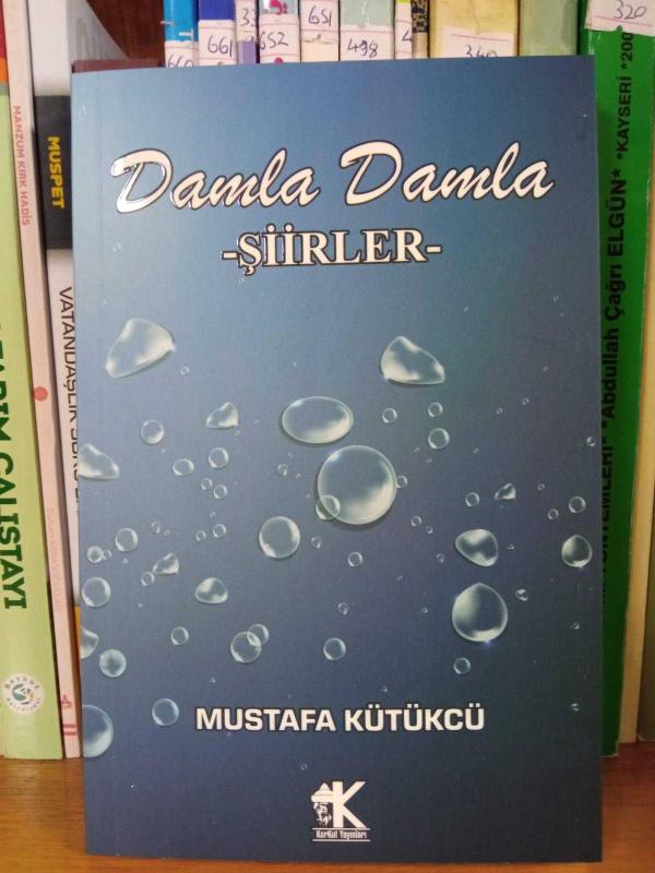 Damla Damla Şiirler - Mustafa Kütükcü