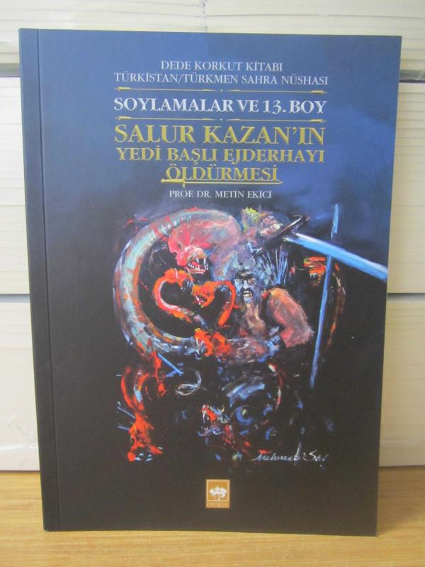 Dede Korkut Kitabı Türkistan/Türkmen Sahra Nüshası Soylamalar & 13.Boy Salur Kazan'ın Yedi Başlı Ejderhayı Öldürmesi Orijinal Metin Tıpkıbasım