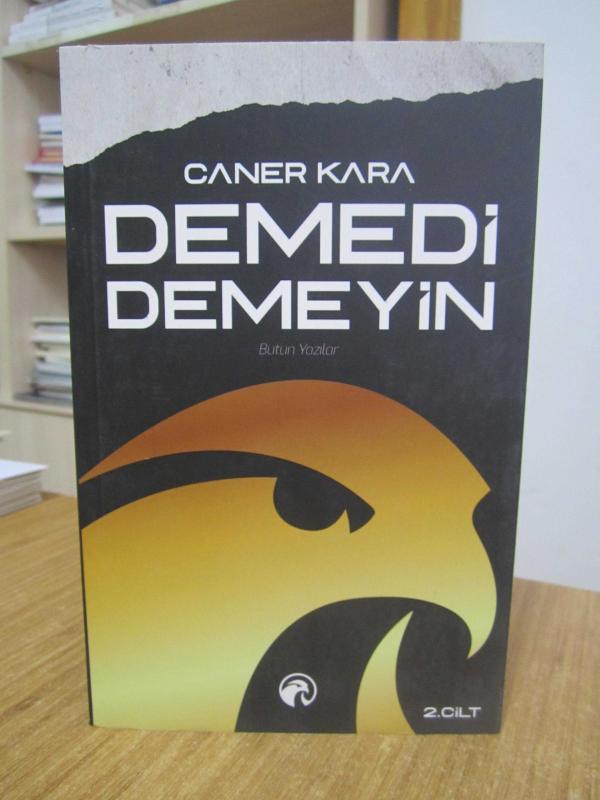Demedi Demeyin Bütün Yazılar 2.Cilt - Caner Kara [3.Baskı]