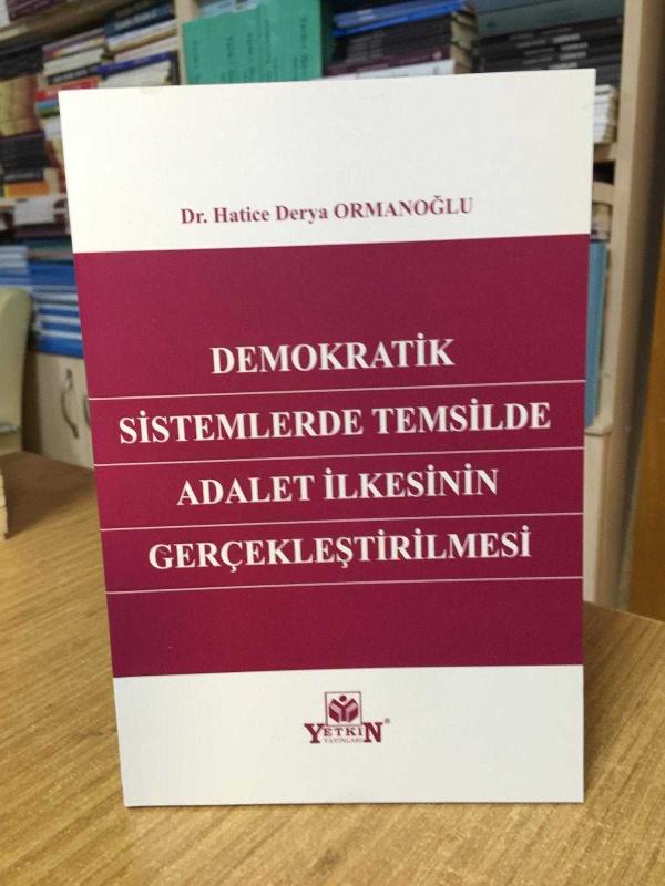 Demokratik Sistemlerde Temsilde Adalet İlkesinin Gerçekleştirilmesi - Dr. Hatice Derya Ormanoğlu