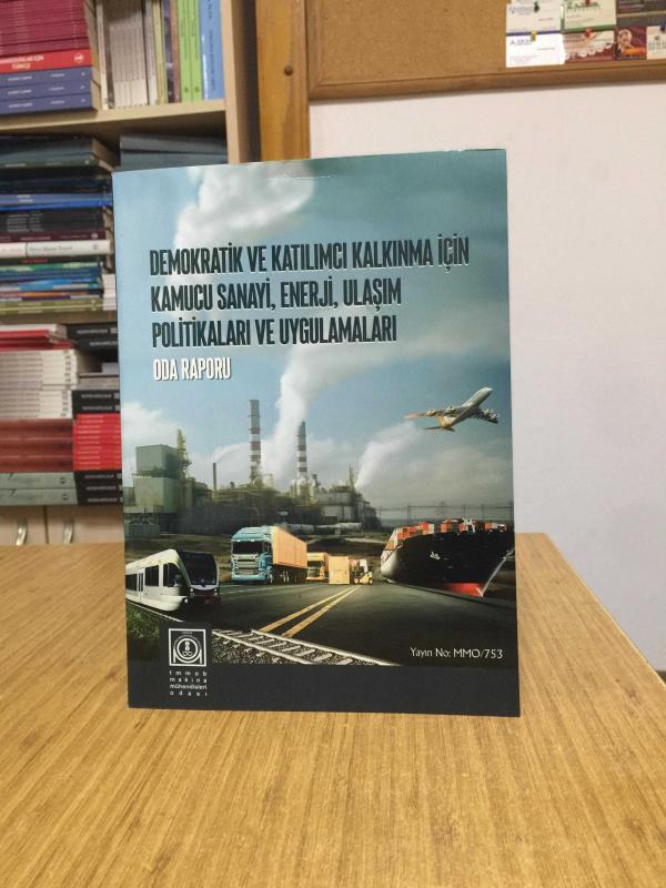 Demokratik ve Katılımcı Kalkınma için Kamucu Sanayi Enerji Ulaşım Politikaları ve Uygulamaları Oda Raporu / TMMOB Makina Mühendisleri Odası (2024)