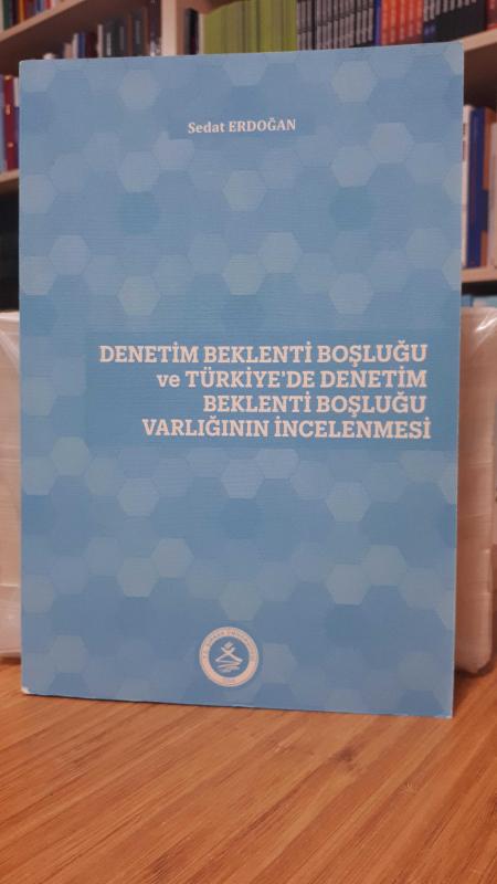 Denetim Beklenti Boşluğu ve Türkiye'de Denetim Beklenti Boşluğu Varlığının İncelenmesi
