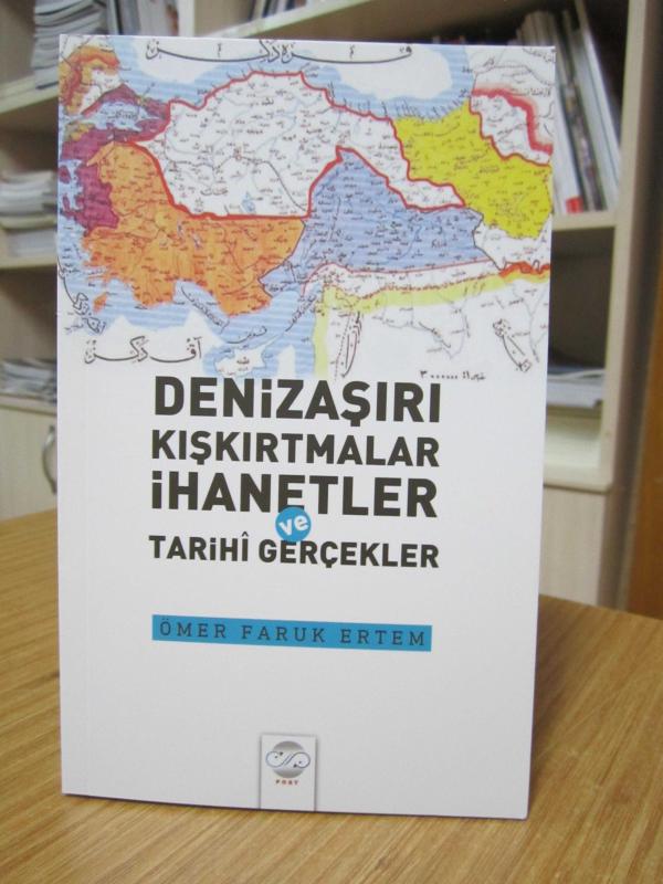 Denizaşırı Kışkırtmalar İhanetler ve Tarihi Gerçekler
