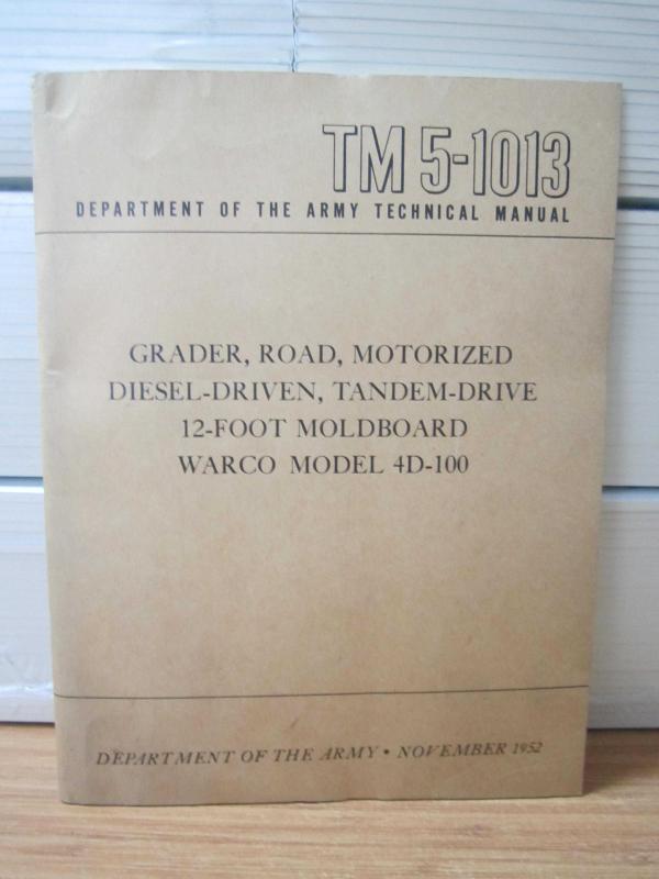Department of The Army Technical Manual TM 5-1013 - Grader Road Motorized Diesel-Driven Tandem-Drive 12-Foot Moldboard Warco 4D-100 - November 1952