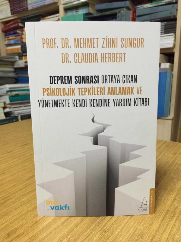 Deprem Sonrası Ortaya Çıkan Psikolojik Tepkileri Anlamak ve Yönetmekte Kendi Kendine Yardım Kitabı - Prof. Dr. Mehmet Zihni Sungur & Dr. Claudia Herbert