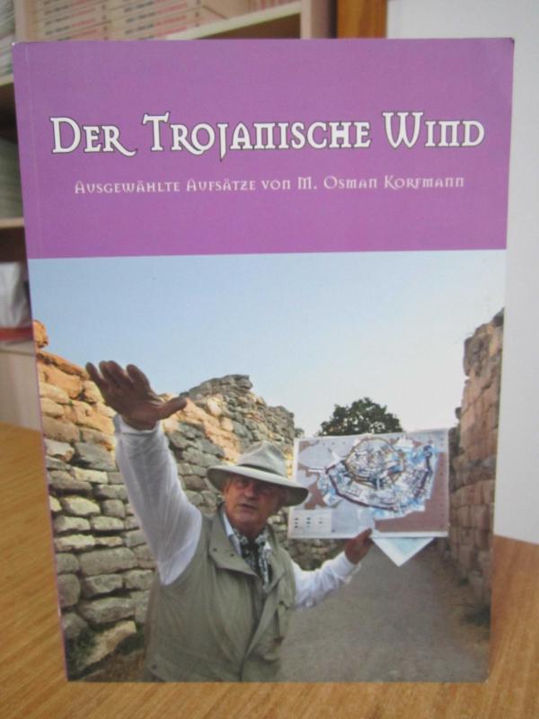 DER TROJANISCHE WIND Ausgewahlte Aufsatze von M. Osman Korfmann