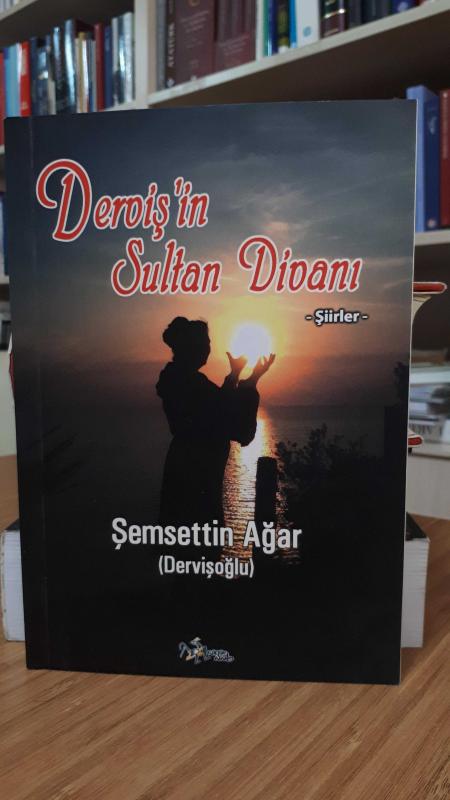 Derviş'in Sultan Divanı (Şiirler) - Şemsettin Ağar [İmzalı]