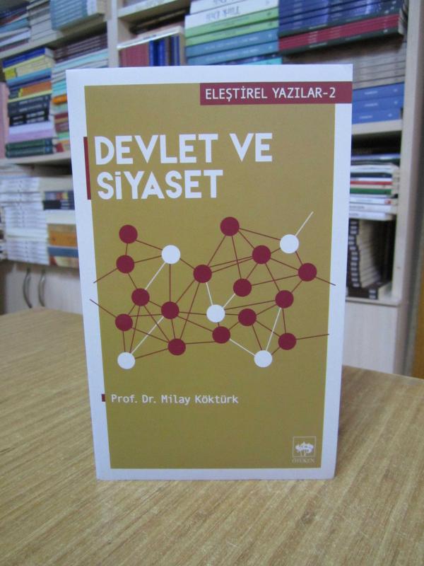 Devlet ve Siyaset - Prof. Dr. Milay Köktürk / Eleştirel Yazılar 2