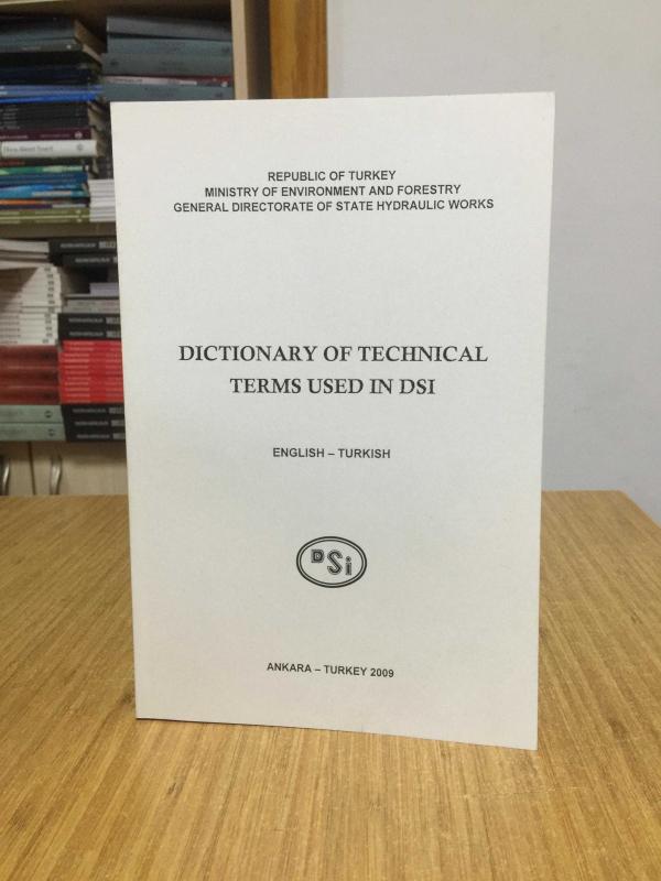 Dictionary of Technical Terms Used in DSI (General Directoratee of State Hydraulic Works) / English-Turkish