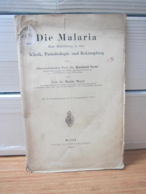 Die Malaria Eine Einführung in ihre Klinik Parasitologie und Bekampgung von Prof. Dr. Bernhard Nocht und Prof. Dr. Martin Mayer - Berlin 1918