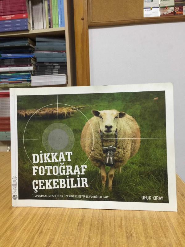 Dikkat Fotoğraf Çekebilir Toplumsal Meseleler Üzerine Eleştirel Fotoğraflar - Ufuk Kıray