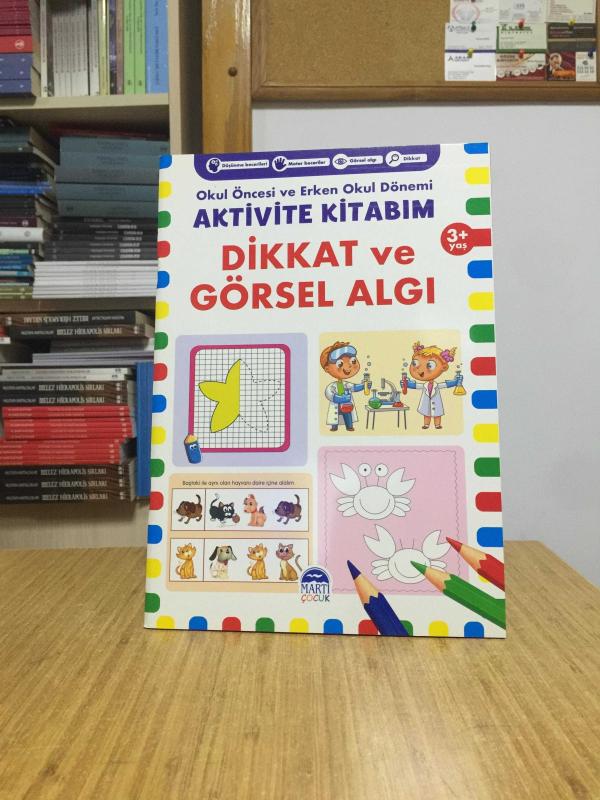 DİKKAT VE GÖRSEL ALGI Okul Öncesi ve Erken Okul Dönemi Aktivite Kitabım (3+ Yaş) - Martı Çocuk Yayınları