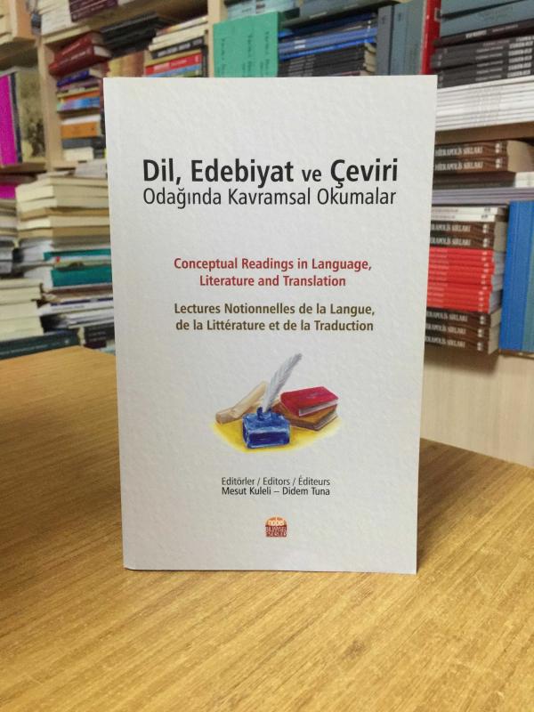 Dil Edebiyat ve Çeviri Odağında Kavramsal Okumalar - Editörler: Mesut Kuleli - Didem Tuna