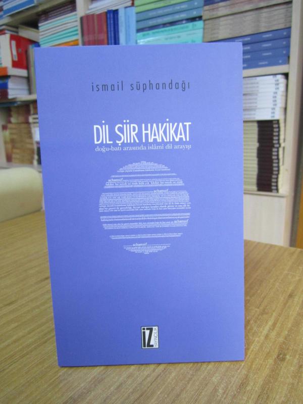 Dil Şiir Hakikat / Doğu-Batı Arasında İslami Dil Arayışı