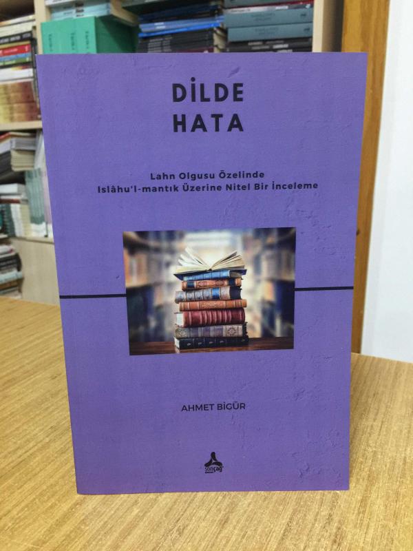 DİLDE HATA Lahn Olgusu Özelinde Islahu'l-mantık Üzerine Nitel Bir İnceleme
