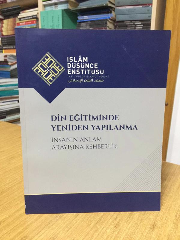 Din Eğitiminde Yeniden Yapılanma İnsanın Anlam Arayışına Rehberlik - İslam Düşünce Enstitüsü