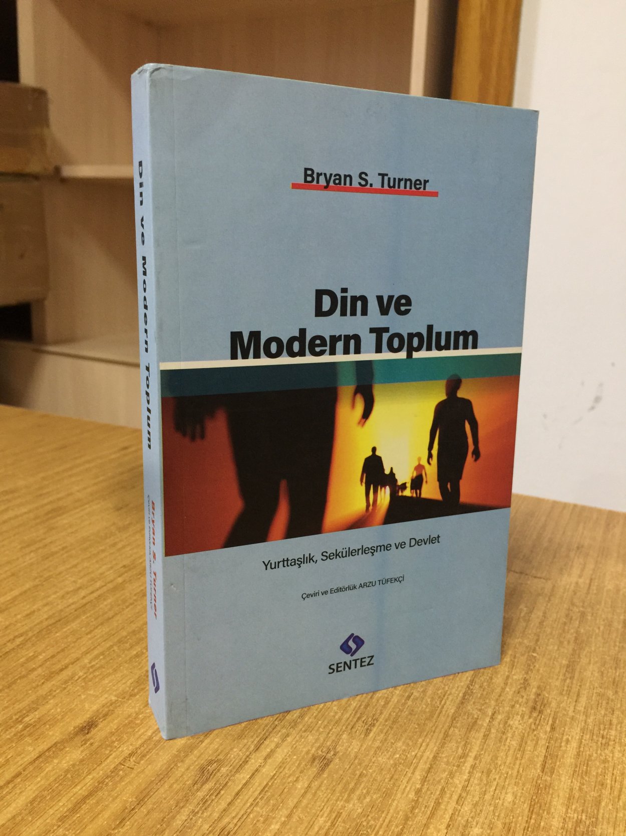 Din ve Modern Toplum / Yurttaşlık Sekülerleşme ve Devlet - Bryan S. Turner