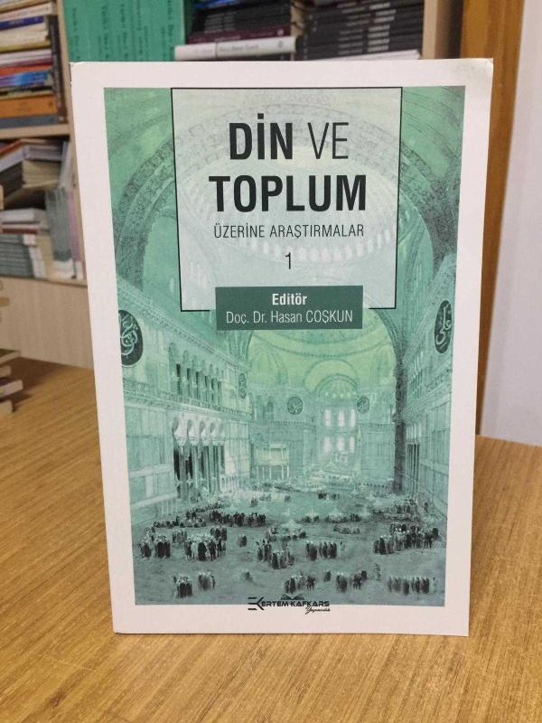 Din ve Toplum Üzerine Araştırmalar 1 - Editör: Doç. Dr. Hasan Coşkun