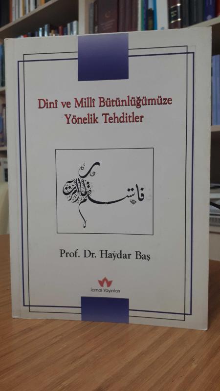 Dini ve Milli Bütünlüğümüze Yönelik Tehditler