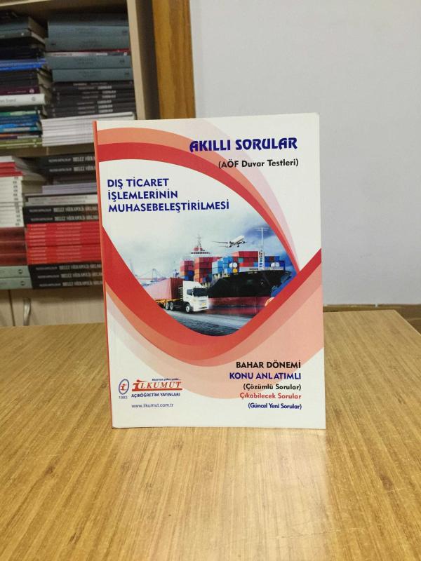 Dış Ticaret İşlemlerinin Muhasebeleştirilmesi Akıllı Sorular AÖF Duvar Testleri / İlkumut Açıköğretim Yayınları