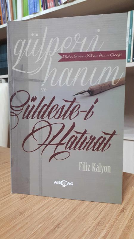 Divan Şiirinin Nil'de Açan Çiçeği Gülperi Hanım ve Güldeste-i Hatırat