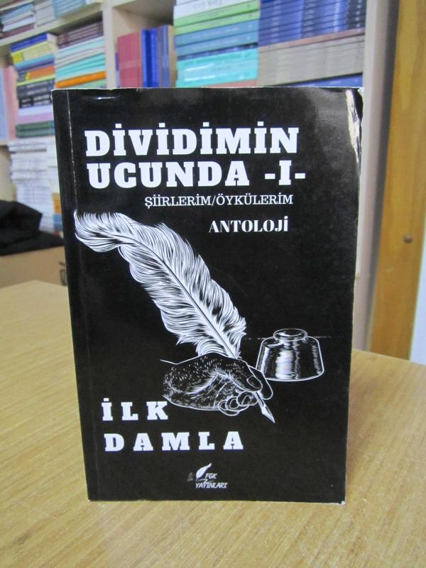 Dividimin Ucunda 1 Şiirlerim/Öykülerim Antoloji - İLK DAMLA