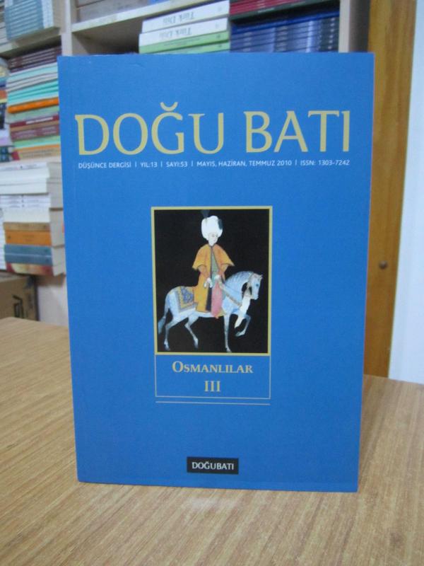 DOĞU BATI Düşünce Dergisi - Sayı 53 - Mayıs Haziran Temmuz 2010 [ Osmanlılar III ]