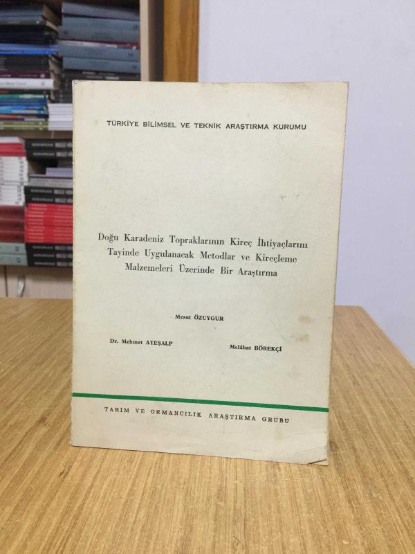 Doğu Karadeniz Topraklarının Kireç İhtiyaçlarını Tayinde Uygulanacak Metodlar ve Kireçleme Malzemeleri Üzerinde Bir Araştırma - Mesut Özuygur & Dr. Mehmet Ateşalp & Melahat Börekçi
