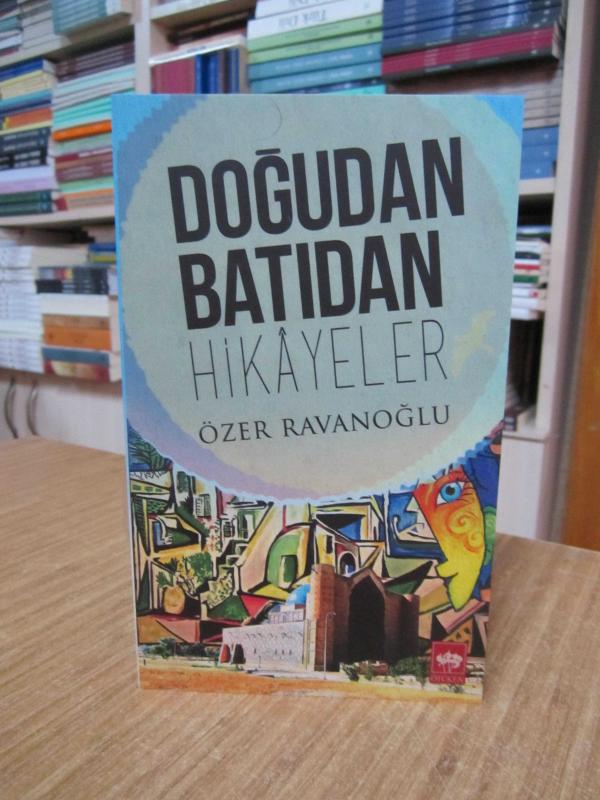 Doğudan Batıdan Hikayeler - Özer Ravanoğlu
