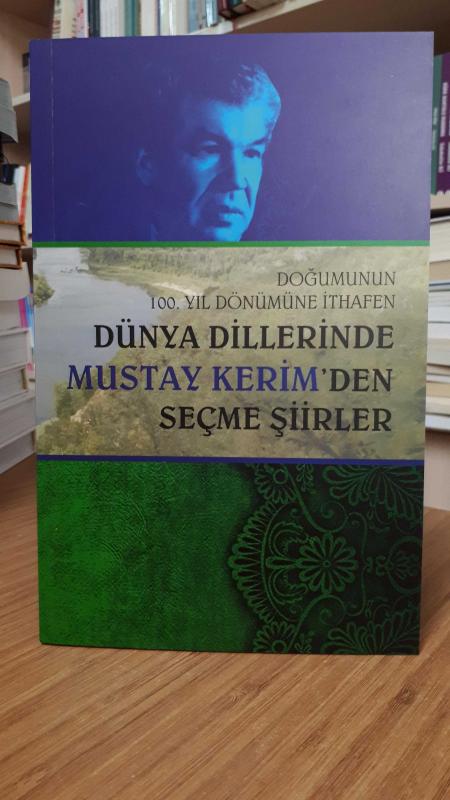 Doğumunun 100. Yıl Dönümüne İthafen Dünya Dillerinde MUSTAY KERİM'den Seçme Şiirler