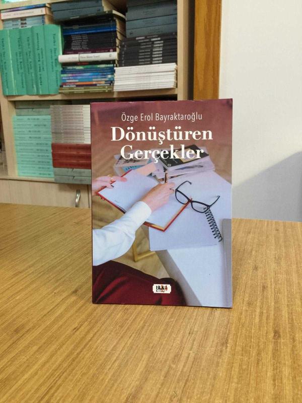 Dönüştüren Gerçekler - Özge Erol Bayraktaroğlu