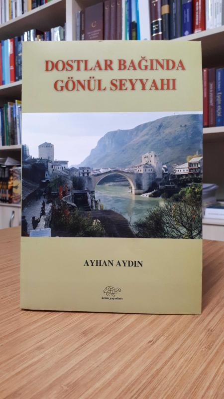 Dostlar Bağında Gönül Seyyahı