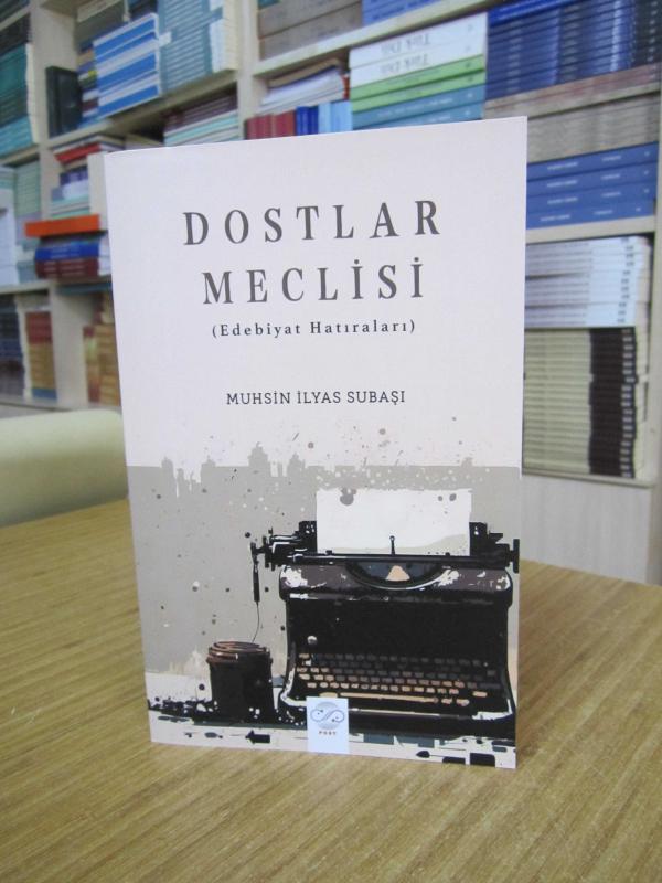 Dostlar Meclisi (Edebiyat Hatıraları) - Muhsin İlyas Subaşı