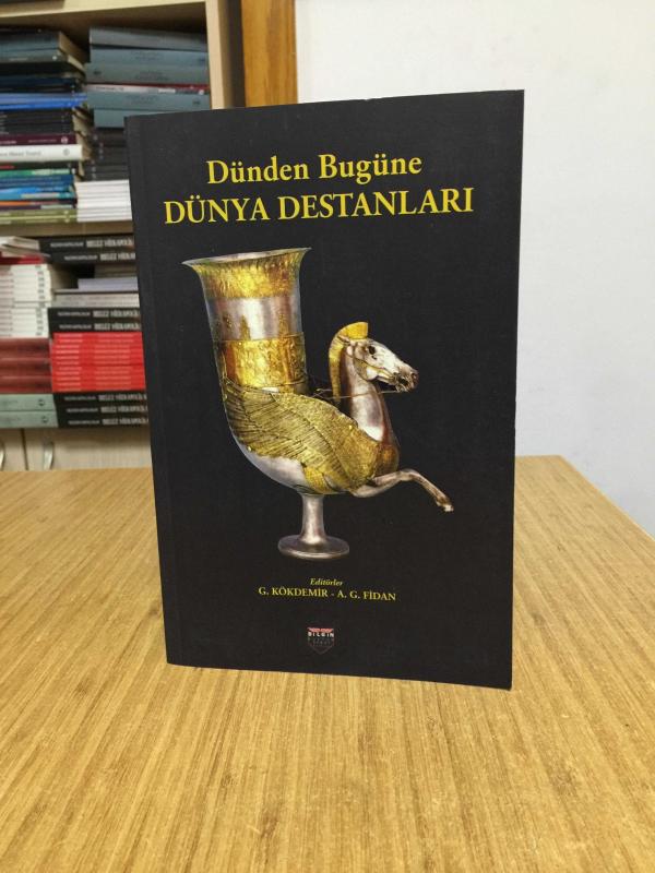 Dünden Bugüne Dünya Destanları - Editörler: G. Kökdemir & A. G. Fidan