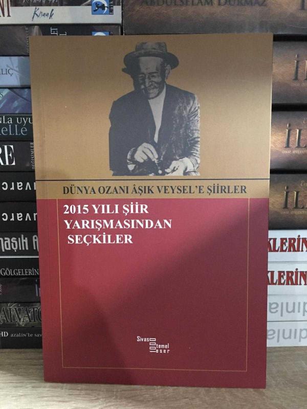 Dünya Ozanı Aşık Veysel'e Şiirler - 2015 Yılı Şiir Yarışmasından Seçkiler