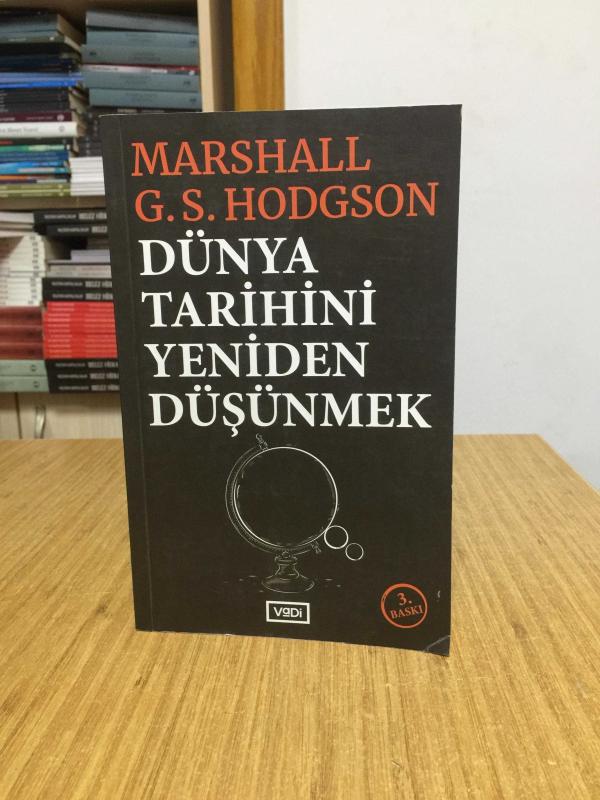 Dünya Tarihini Yeniden Düşünmek - Marshall G. S. Hodgson [3.Baskı]