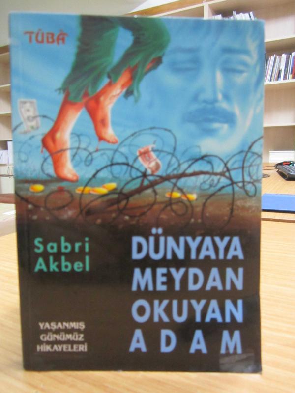 Dünyaya Meydan Okuyan Adam - Sabri Akbel