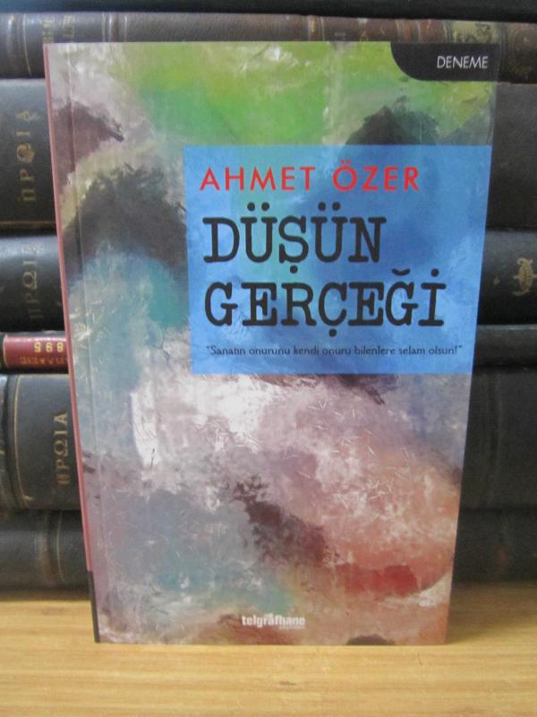 Düşün Gerçeği - Sanatın Onurunu Kendi Onuru Bilenlere Selam Olsun