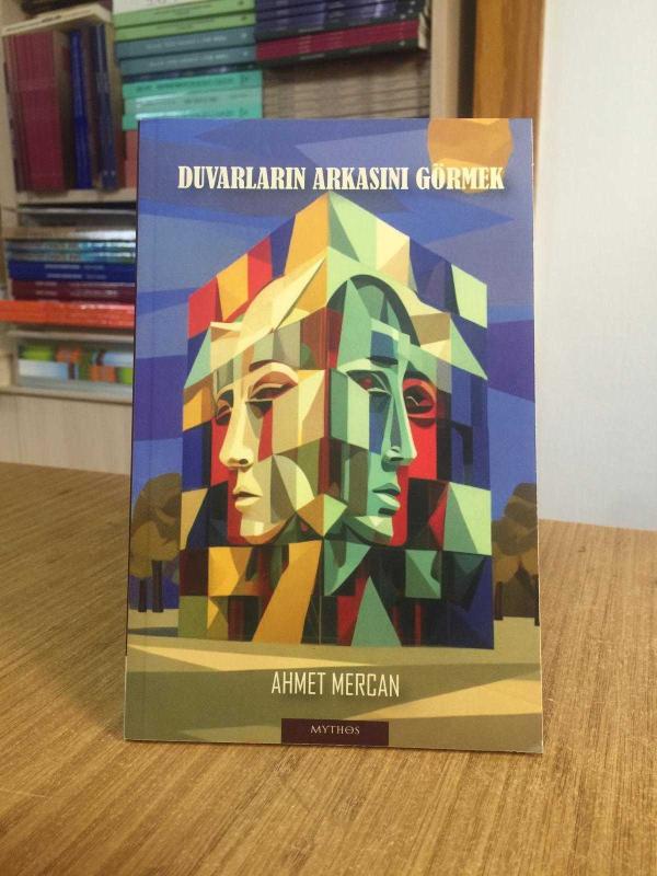 Duvarların Arkasını Görmek - Ahmet Mercan