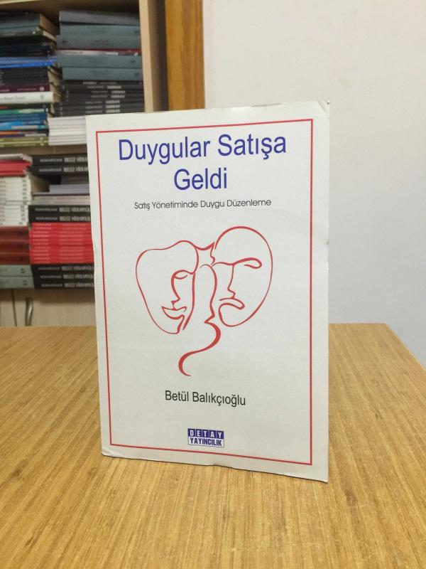 Duygular Satışa Geldi Satış Yönetiminde Duygu Düzenleme - Betül Balıkçıoğlu