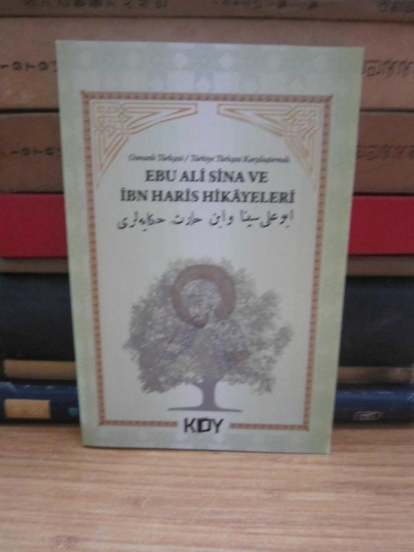 Ebu Ali Sina ve İbn Haris Hikayeleri - Osmanlı Türkçesi - Türkiye Türkçesi Karşılaştırmalı
