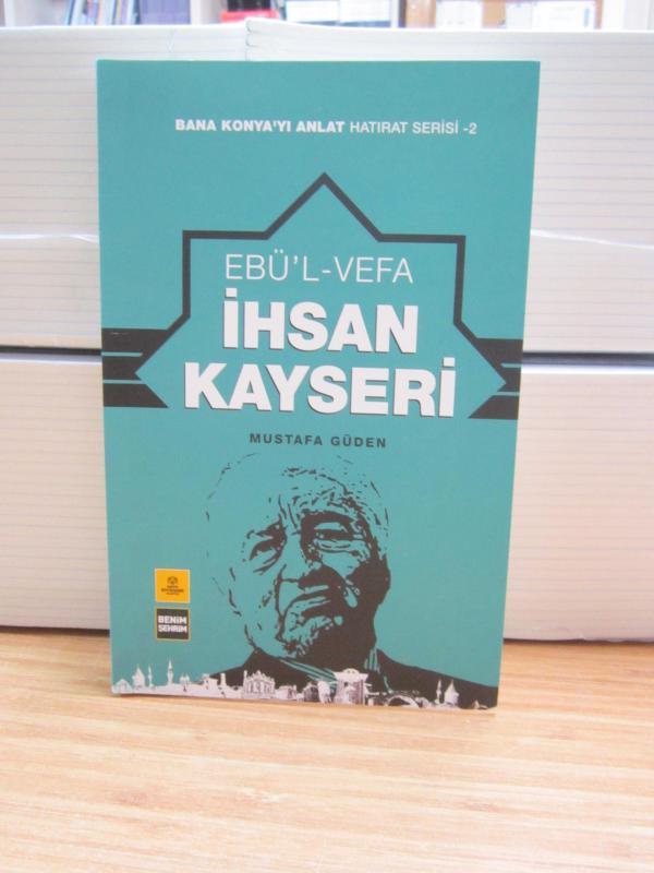 Ebü'l Vefa İhsan Kayseri - Bana Konya'yı Anlat Hatırat Serisi - 2