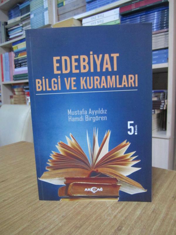 Edebiyat Bilgi ve Kuramları - Mustafa Ayyıldız & Hamdi Birgören [Akçağ Yayınları - 5.Baskı]