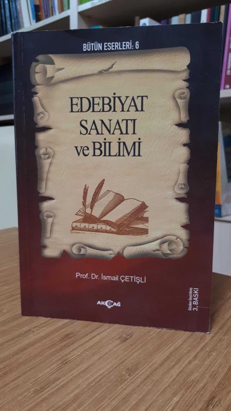 Edebiyat Sanatı ve Bilimi - Prof. Dr. İsmail Çetişli [3.Baskı]