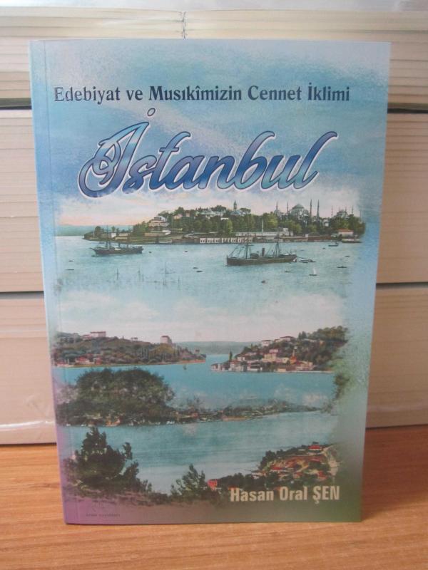 Edebiyat ve Musikimizin Cennet İklimi İstanbul - Hasan Oral Şen
