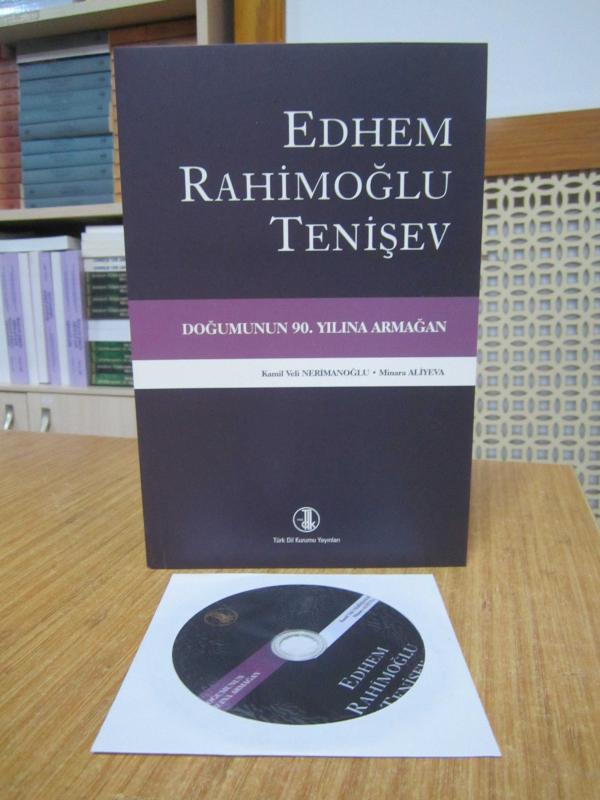Edhem Rahimoğlu Tenişev (1921-2004) Doğumunun 90. Yılına Armağan / Kamil Veli Nerimanoğlu & Minara Aliyeva